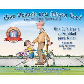 Has Llenado Una Cubeta Hoy?: Una Guia Diaria De Felicidad Para Ninos
