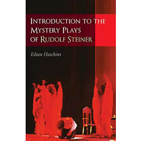 Introduction to the Mystery Plays of Rudolf Steiner