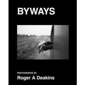 BYWAYS. Photographs by Roger A Deakins