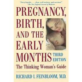 Pregnancy, Birth, And The Early Months The Thinking Woman's Guide