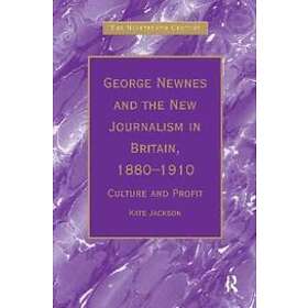 George Newnes and the New Journalism in Britain, 1880-1910