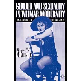 Gender and Sexuality in Weimar Modernity