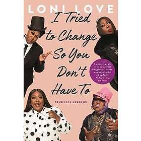 I Tried to Change So You Don't Have To