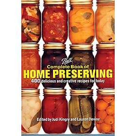Complete Book of Home Preserving: 400 Delicious and Creative Recipes f