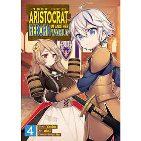 Chronicles of an Aristocrat Reborn in Another World (Manga) Vol. 4