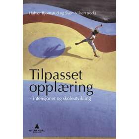 Gyldendal akademisk Tilpasset opplæring: intensjoner og skoleutvikling