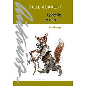 Cappelen Lykkelig er den: erindringer