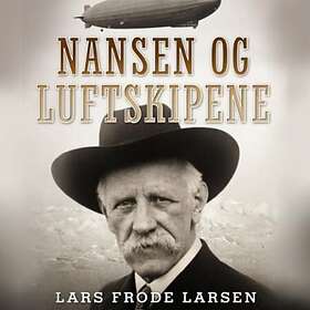 Cappelen Damm Nansen og luftskipene: historien om Fridtjof Aeroarct