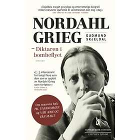 Cappelen Damm Diktaren i bombeflyet: ein biografi om Nordahl Grieg