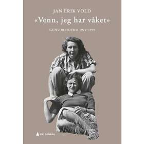 Gyldendal "Venn jeg har våket": Gunvor Hofmo 1921-1995