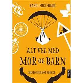 Samlaget Alt vel med mor og barn: historier om fødsel