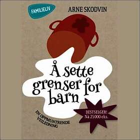 Cappelen Damm Å sette grenser for barn: en oppmuntrende veiledning