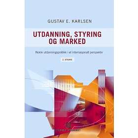 Universitetsforlaget Utdanning Styring Og Marked: Norsk Utdanningspol ...