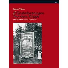Pax Grubeforeningen Nordens Klippe: arbeiderkamp i nord 1906-2006