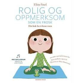 Arneberg Rolig og oppmerksom som en frosk: øvelser i mindfulness for b