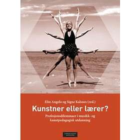 Cappelen Damm akademisk Kunstner eller lærer?: profesjonsdilemmaer i m