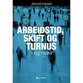 Gyldendal Arbeidstid skift og turnus helse