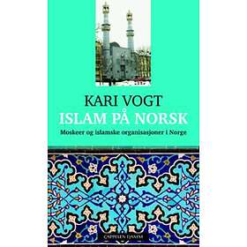 Cappelen Damm Islam på norsk: moskeer og islamske organisasjoner i Nor