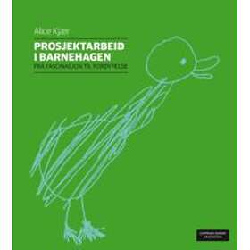 Cappelen Damm akademisk Prosjektarbeid i barnehagen: fra fascinasjon t