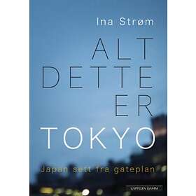Cappelen Damm Alt dette er Tokyo: Japan sett fra gateplan