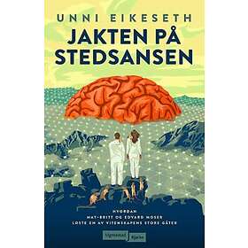 Vigmostad Bjørke Jakten på stedsansen: hvordan Edvard Moser og May-Bri