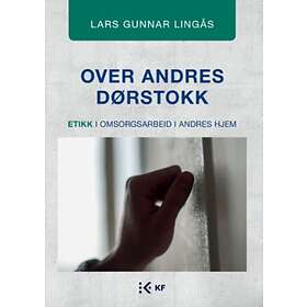 KF Over andres dørstokk: etikk i omsorgsarbeid hjem