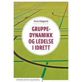 Cappelen Damm akademisk Gruppedynamikk og ledelse i idrett