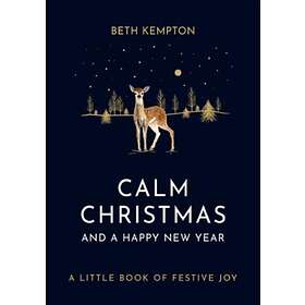 Calm Christmas and a Happy New Year: A little book of festive joy