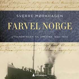 Gyldendal Farvel Norge: utvandringen til Amerika 1825-1975