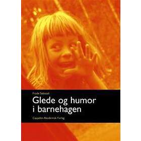 Best Pris På Cappelen Damm Akademisk Glede Og Humor I Barnehagen Bøker ...