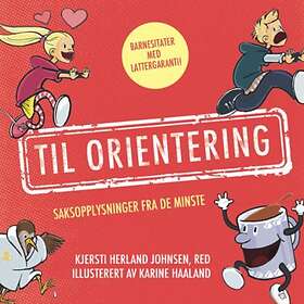 Via Til orientering: saksopplysninger fra de aller minste