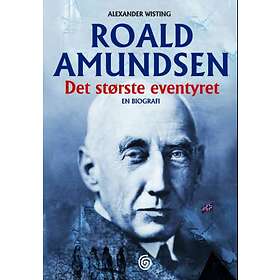 Kagge Roald Amundsen: det største eventyret
