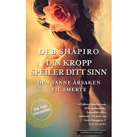 Cappelen Damm Din kropp speiler ditt sinn: den sanne årsaken til smert