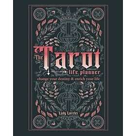 The Tarot Life Planner: Change Your Destiny and Enrich Li