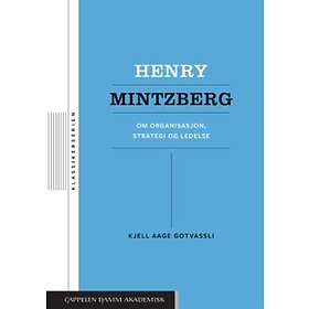 Cappelen Damm akademisk Henry Mintzberg: om organisasjon strategi og