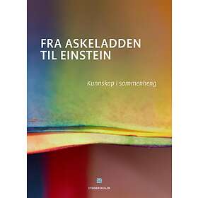 Steinerskolen Fra Askeladden til Einstein: kunnskap i sammenheng