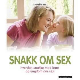 Best Pris På Cappelen Damm Snakk Om Sex: Slik Snakker Du Med Barn Og ...