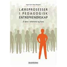 Høyskoleforl. Læreprosesser i pedagogisk entreprenørsk: å lære dilemma