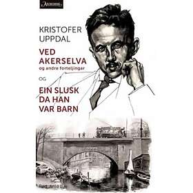 Aschehoug Ved Akerselva og andre forteljingar ; Ei