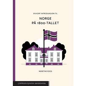 Cappelen Damm akademisk En kort introduksjon til Norge på 1800-t
