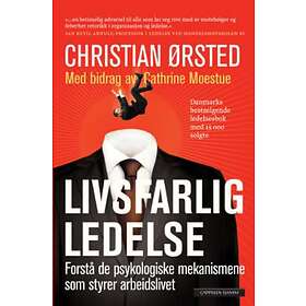Cappelen Damm akademisk Livsfarlig ledelse: forstå de psykologiske mek