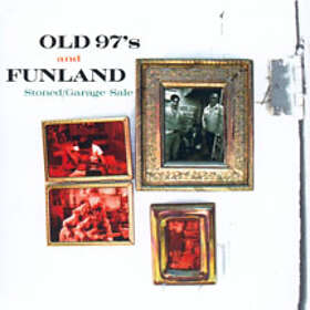 Old 97's/Funland: Stoned/Garage Sale