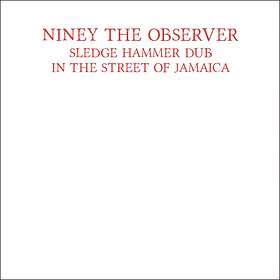 Niney The Observer: Sledge Hammer Dub In The ... CD