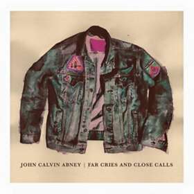 Abney John Calvin: Far Cries And Close Calls CD