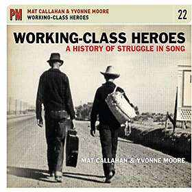 Callahan Mat/Yvonne Moore: Working-class Heroes CD
