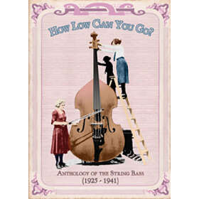 How Low Can You Go? Anthology Of String Bass