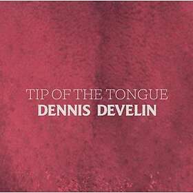 Develin Dennis: Tip Of The Tongue CD