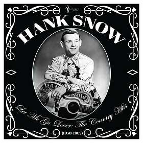 Snow Hank: Let Me Go Lover The Country Hits (Vinyl)