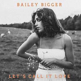 Bigger Bailey: Let's Call It Love (Vinyl)
