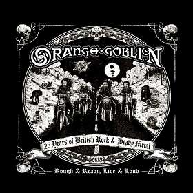 Orange Goblin: Rough and ready Live & loud 2021 CD